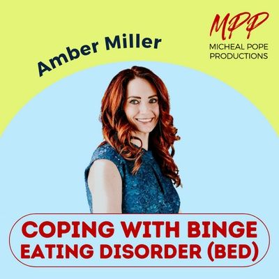COPING WITH BINGE EATING DISORDER (BED) || AMBER MILLER