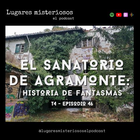 El Sanatorio de Agramonte: Historia de fantasmas | T4E46