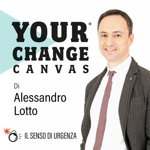Your Change Canvas • Carta 1A - Il senso di urgenza