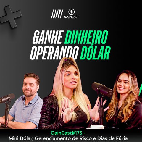 GainCast#175 Aprenda a Ganhar muito dinheiro no dólar com Ivy Hipolito