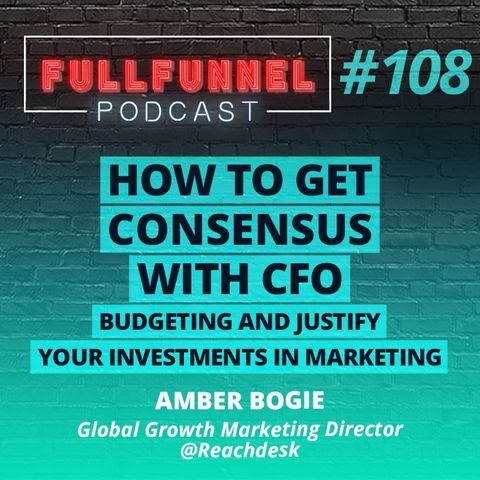 Episode 108: How to Make the CFO Say YES to Your Marketing Budget with Amber Bogie