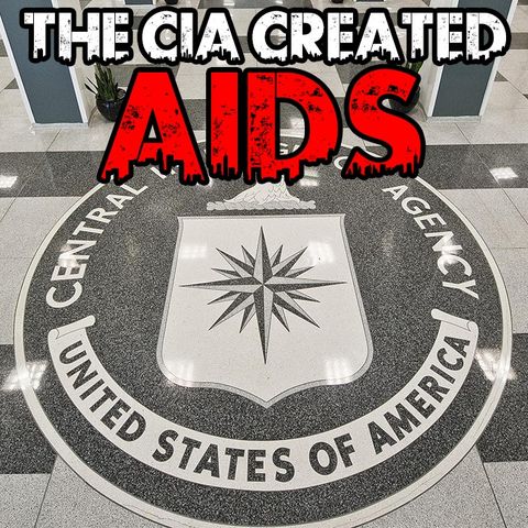 The CIA Created AIDS