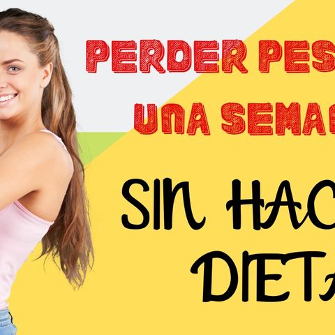 PERDER PESO en una semana sin hacer DIETA (hasta 2kg)