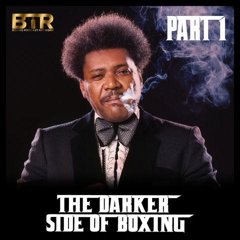 The Darker Side Of Boxing - Wheeling, Dealing & Stealing: The Story of Don King (Part I)