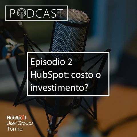 Pillole di Inbound #2 - HubSpot: costo o investimento?