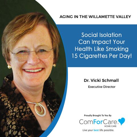6/26/21: Dr. Vicki Schmall, Executive Director of Aging Concerns | THE IMPACT OF SOCIAL ISOLATION | Aging in the Willamette Valley with John