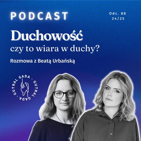 DUCHOWOŚĆ czy to wiara w duchy? Rozmowa z Beatą Urbańską