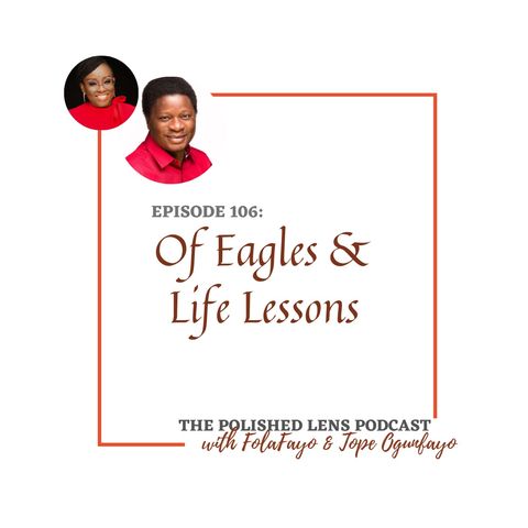 106: Of Eagles & Business Lessons With Tope Ogunfayo