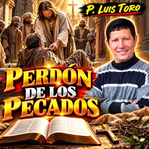 Confesarse con Dios... Padre Luis toro