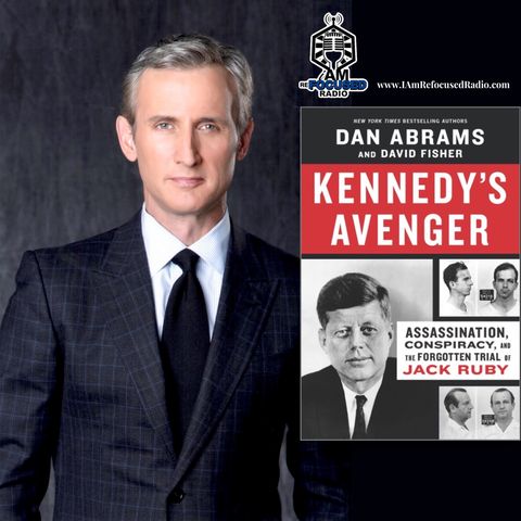 DAN ABRAMS, chief legal correspondent for ABC News & author of KENNEDY'S AVENGER