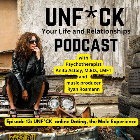 Episode 13: UNF*CK online DATING: The Male Experience