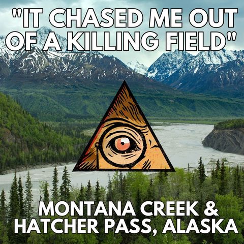 The Sasquatch Killing Fields of Hatcher Pass, Alaska