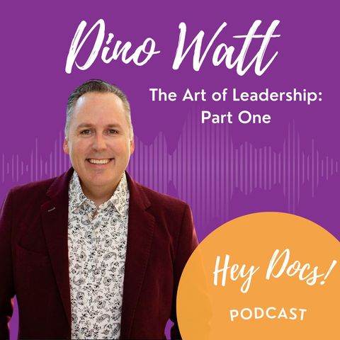 The Art of Leadership: Part One with Dino Watt