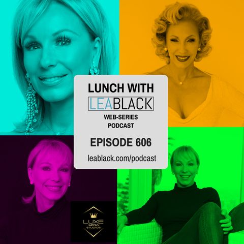 Lunch With Lea Black Episode 606