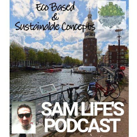 SAM LIFE'S EPISODE: ECO BASED & SUSTAINABLE CONCEPT