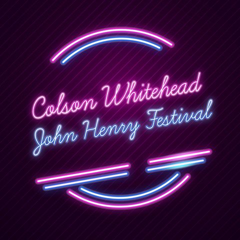 John Henry Festival di Colson Whitehead raccontato da Jonathan Lethem