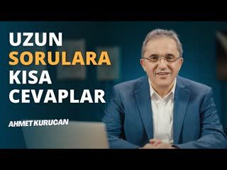 Uzun Sorulara Kısa Cevaplar   AHMET KURUCAN