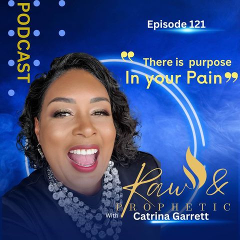 Episode 121 "There Is Purpose In Your Pain".