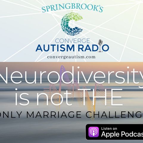 Neurodiversity is not THE only Marriage Challenge