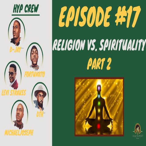 Episode 17: Religion vs. Spirituality Part II