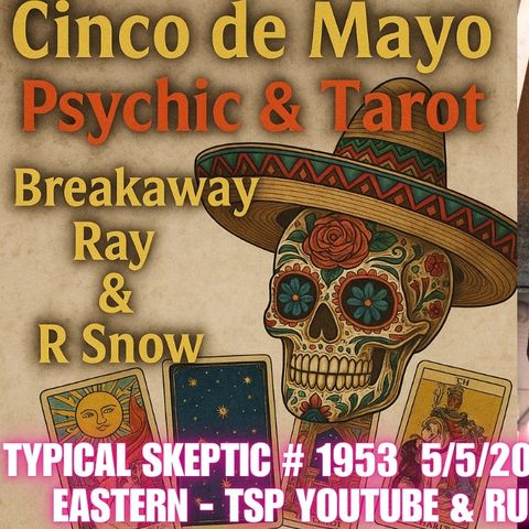 Breakaway Ray (R. Snow): Cinco de Mayo Psychic Chaos | Tarot Readings - TSP 1953
