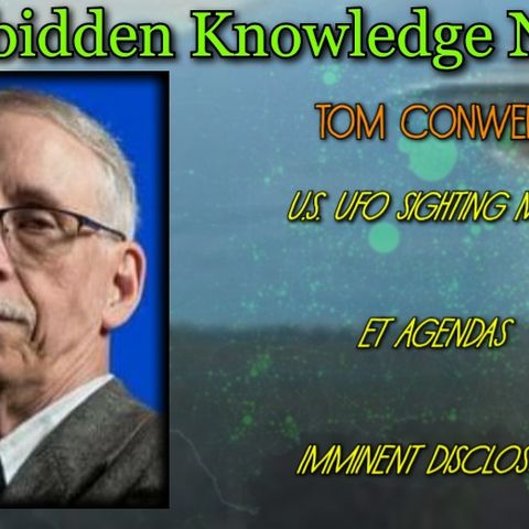 U.S. UFO Sighting Maps/ET Agendas/Imminent Disclosure with Tom Conwell