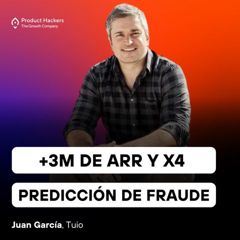 +3M de ARR y x4 predicción de fraude con IA con Juan García de Tuio
