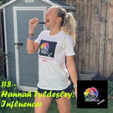 #8 - Hannah Tyldesley: Influencer