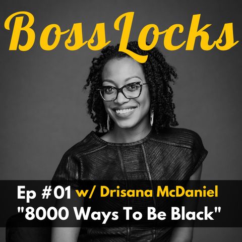 #01 8000 Ways To Be Black w/ Drisana McDaniel