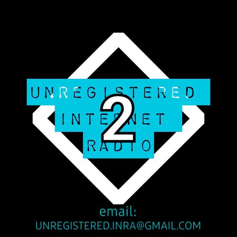 unregistered internet radio podcast 2022 #1