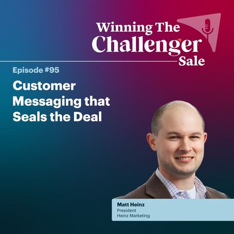 #95: Customer Messaging that Seals the Deal
