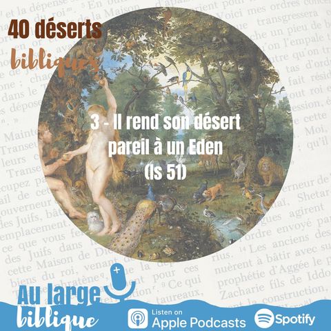 #20 Désert 3 - Il rend son désert pareil à un Eden (Is 51)