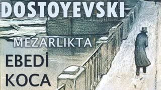 EBEDİ KOCA  Fyodor DOSTOYEVSKİ bölüm -10- MEZARLIKTA sesli kitap