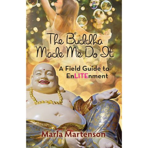 Marla Martenson  The Buddha Made Me Do It