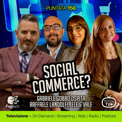 156 - Social Commerce. Gabriele Gobbo e Landolfi, Ele & Vale
