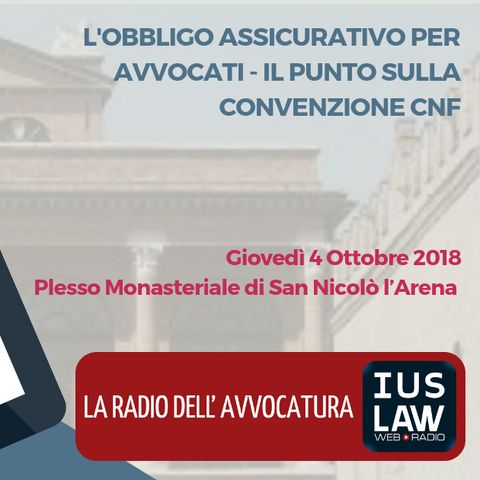 L’obbligo assicurativo per Avvocati, il punto sulla convenzione CNF - Giovedì 4 ottobre 2018