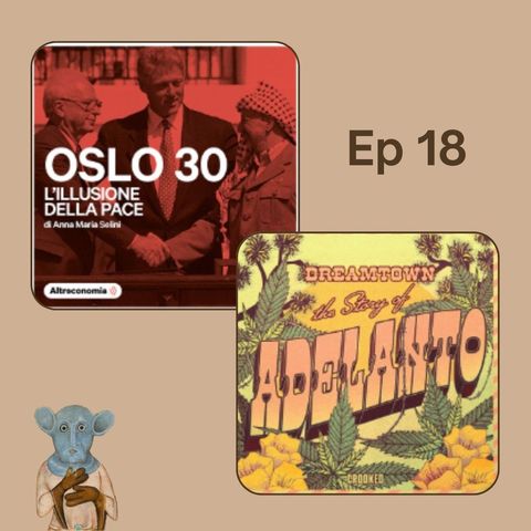 Ep.18  - Oslo 30 e Dreamtown: The Story of Adelanto