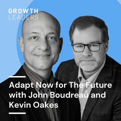 Adapt Now for the Future with John Boudreau and Kevin Oakes