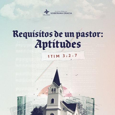 Requisitos de un pastor: aptitudes (1 Timoteo 3:1-7) | Jacobis Aldana