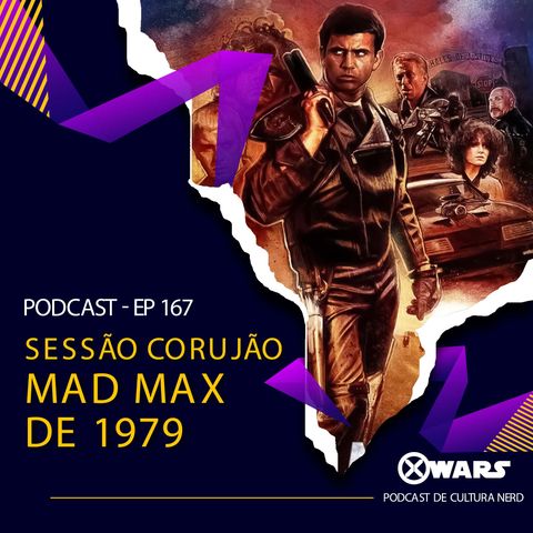 Xwars #167 Sessão Corujão - Mad Max 1979