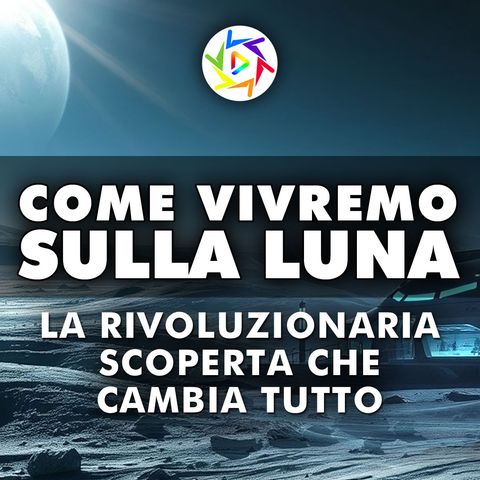 Ecco Come Vivremo Sulla Luna: La Rivoluzionaria Scoperta Cambia Tutto!