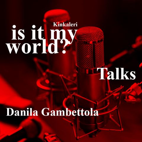 is it my world? - Danila Gambettola
