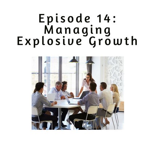 Ep 14: Managing Fast Growth