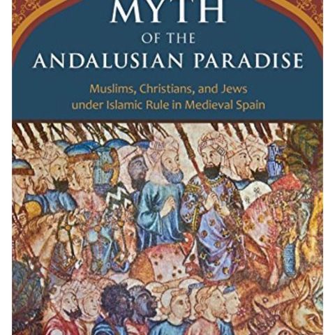 The Myth of the Andalusian Paradise with Dr. Fernandez-Morera