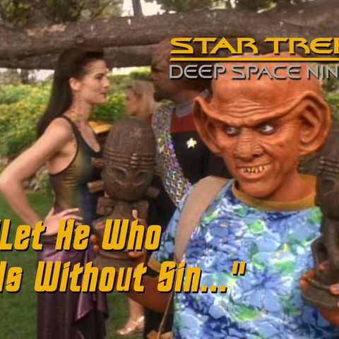Season 5, Episode 19 “Let He Who Is Without Sin..." (DS9) with Katie Nickolaou