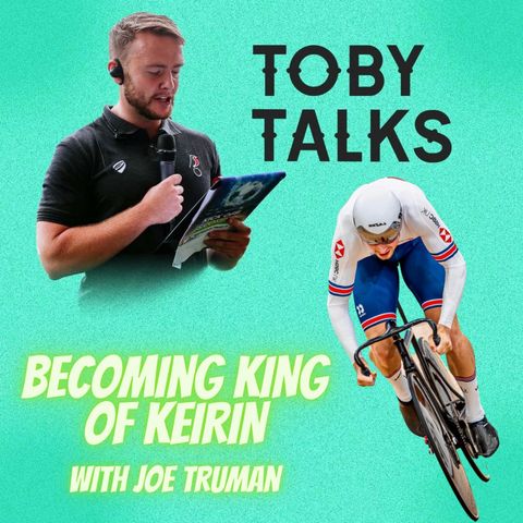 Ep 16: Becoming King of Keirin with Joe Truman