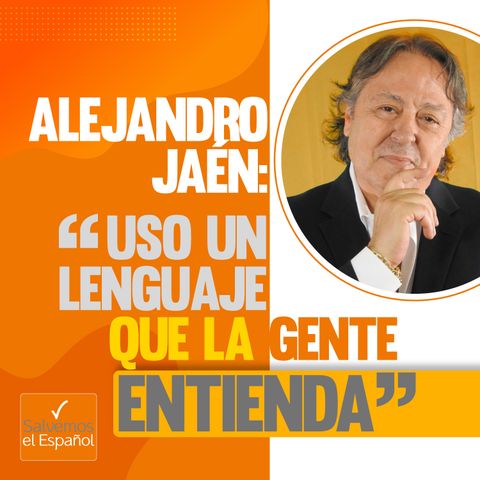 Alejandro Jaén: “Uso un lenguaje que la gente entienda” - T01E05