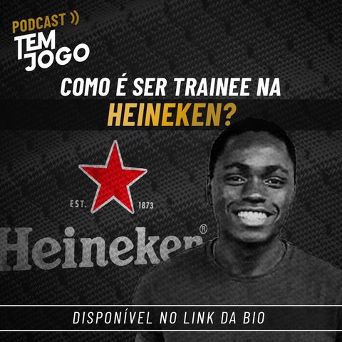 #20 - Como é ser trainee na Heineken?