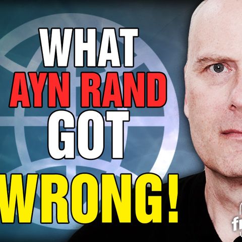 6179 What Ayn Rand Got Wrong!