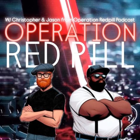 OPERATION RED PILL! W/ Christopher & Jason from Operation Red Pill & Trebles Garcia